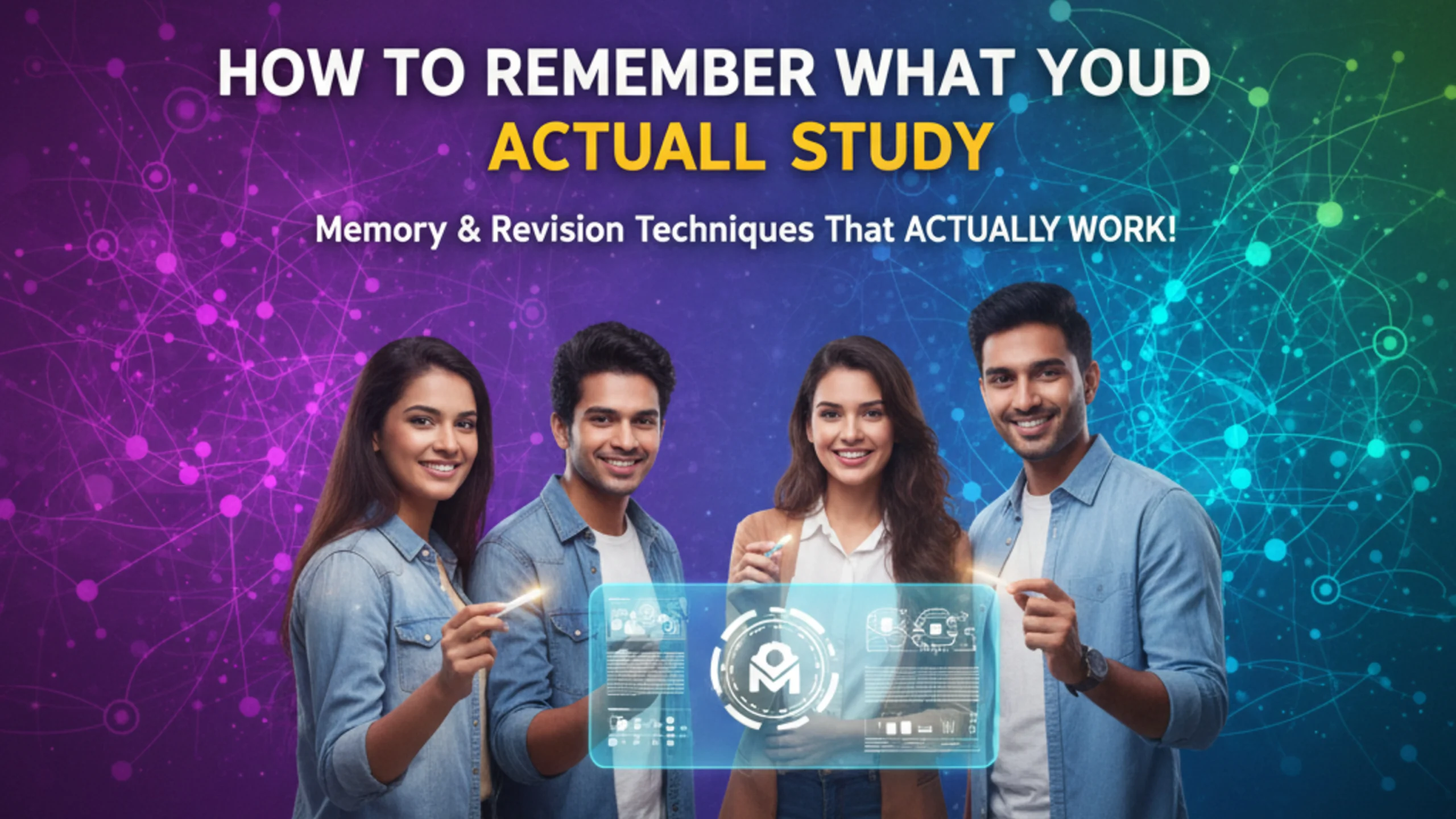 How to Remember What You Study — Memory & Revision Techniques That Actually Work